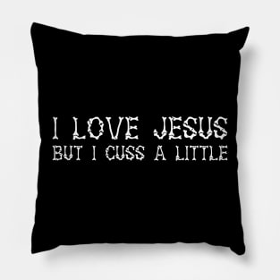 I Love Jesus but I Cuss a Little Shirt-Vintage with Saying Pillow