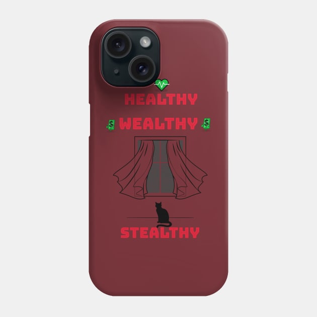 Healthy Wealthy Stealthy Phone Case by ABANATI