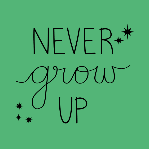 Never Grow Up by DreamersDesignCo