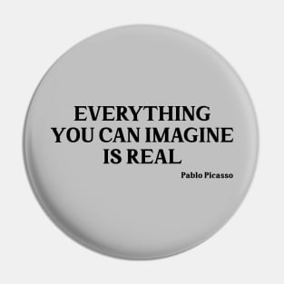 Everything you can imagine is real, black Pin
