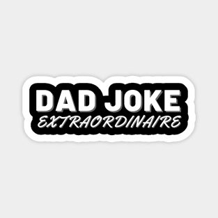 Dad Jokes Extraordinaire. Funny Fathers Day Dad Jokes Design. Magnet