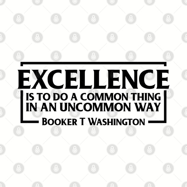 Excellence, Booker T. Washington, Black History, Quote by UrbanLifeApparel