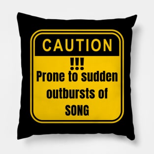 Prone to Sudden Bursts of Song Pillow