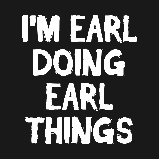 I'm Earl doing Earl things by hoopoe