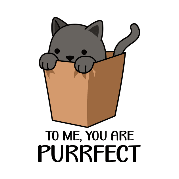 To Me You Are Purrfect - Cute Kitty In A Box - Light Colors by PorcupineTees