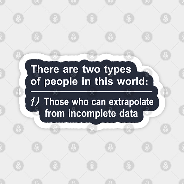 There Are Two Types Of People In This World T-Shirt Magnet by Fargo