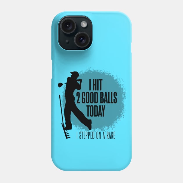 I Hit 2 Good Balls Today Phone Case by eBrushDesign