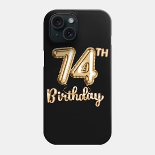 74th Birthday Gifts - Party Balloons Gold Phone Case