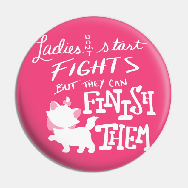 Ladies don't start fights Pin by Courtneychurmsdesigns