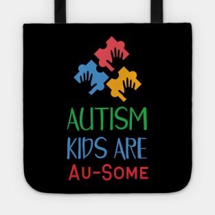 Autism Kids Are Au-Some, Autism Awareness Amazing Cute Funny Colorful Motivational Inspirational Gift Idea for Autistic Tote