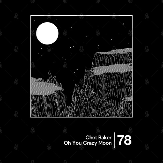 Chet Baker - Oh You Crazy Moon / Minimal Style Graphic Design Artwork by saudade