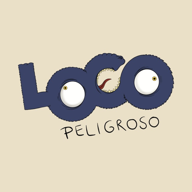 Loco Peligroso by Monster Doodle