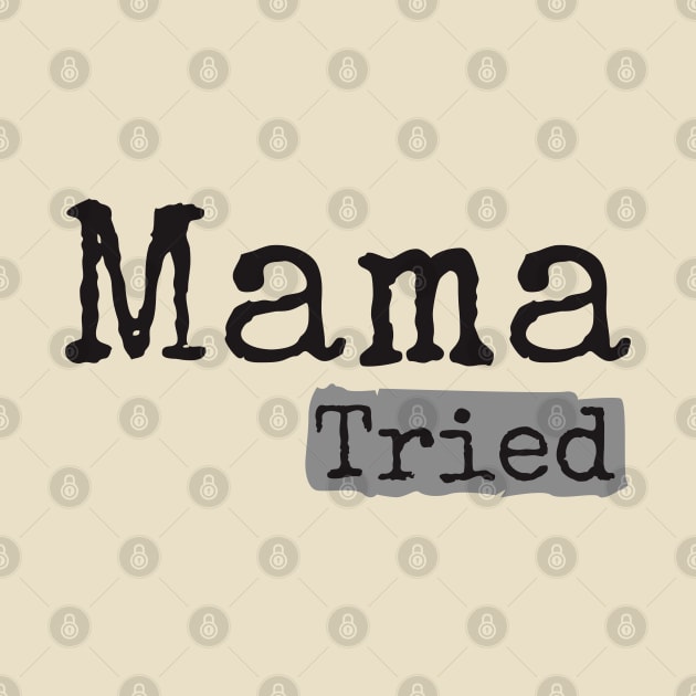 Mama Tried by Degiab