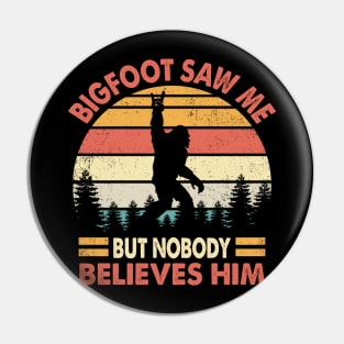 Bigfoot saw me but nobody believes him Pin