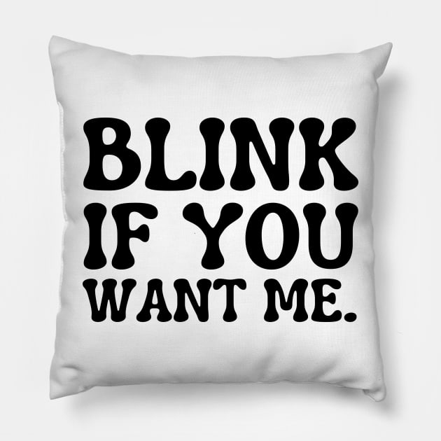 blink if you want me Pillow by mdr design