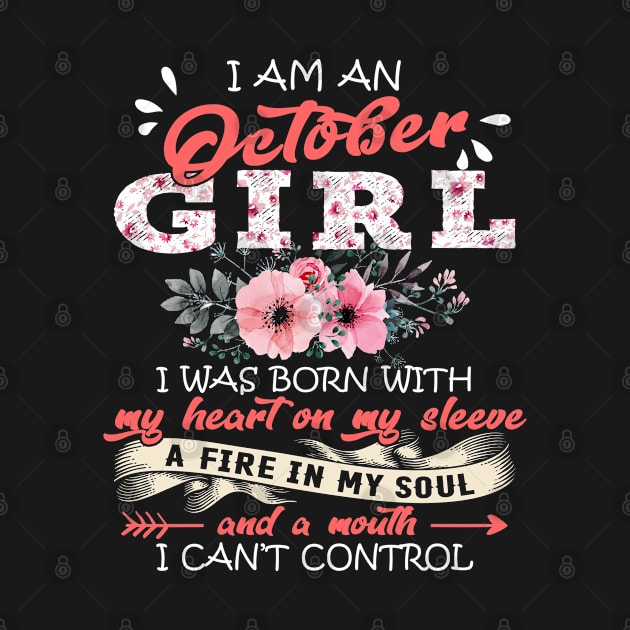 October Girl I Was Born With My Heart on My Sleeve Floral Birthday Gift by Tilida2012