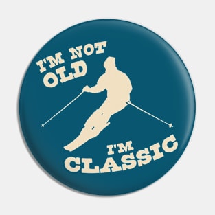 I'm Not Old - I'm Classic Pin
