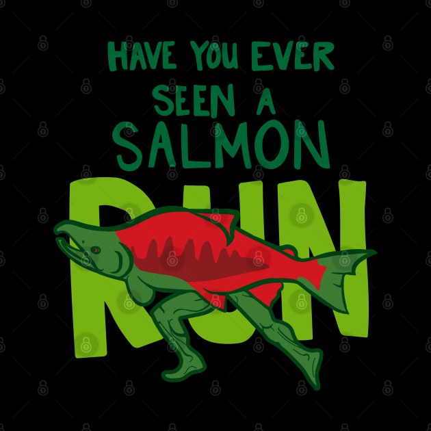 Funny Fish with Legs "Have You Ever Seen A Salmon Run?" by Boreal-Witch