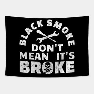 Black Smoke Don't Mean It's Broke Black Tapestry