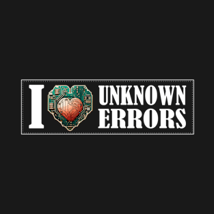 Embrace the Unknown: A Love for Unforeseen Errors T-Shirt