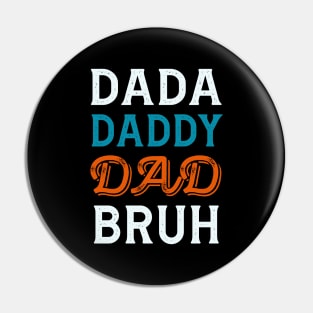 Dada Daddy Dad Bruh, Funny Dad Names Pin