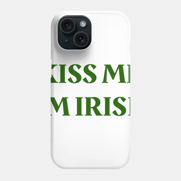 Kiss Me, I'm Irish Phone Case by ryanmcintire1232