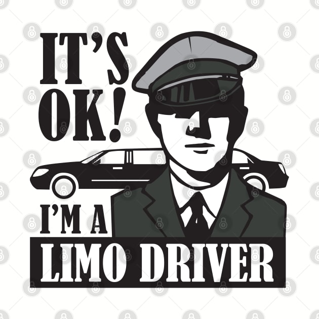 It's Okay I'm a Limo Driver by DetourShirts