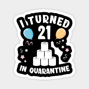 I Turned 21 In Quarantine Magnet