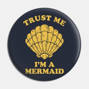 Trust Me I'm A Mermaid Pin