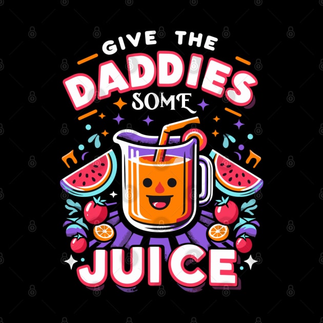 give the daddies some juice by AlephArt