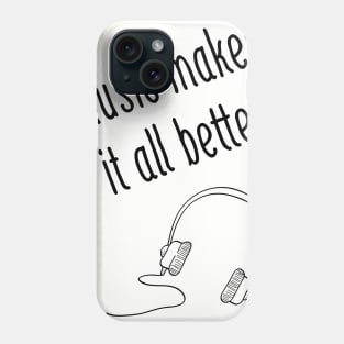 Music Makes It All Better Phone Case