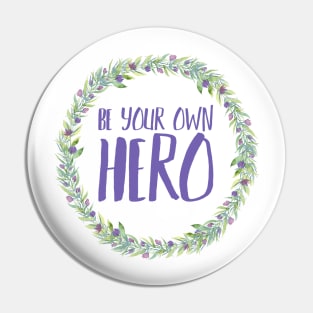 Be Your Own Hero - Floral Pin