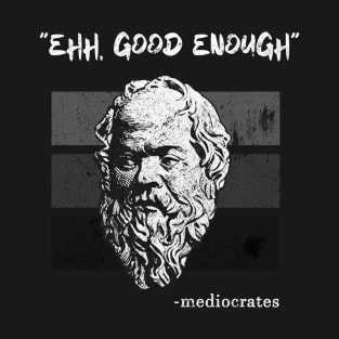 Mediocrates | Meh Good Enough Retro T-Shirt