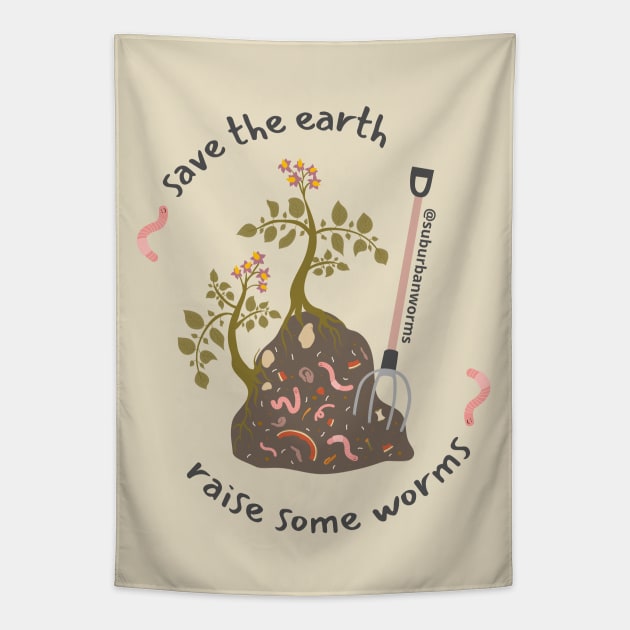 Save Earth, Grow Worms Tapestry by Suburban Worms 