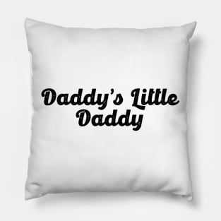 Daddy`s Little Daddy Pillow