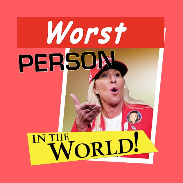 MTG - Worst Person in the World! by LeftWingPropaganda