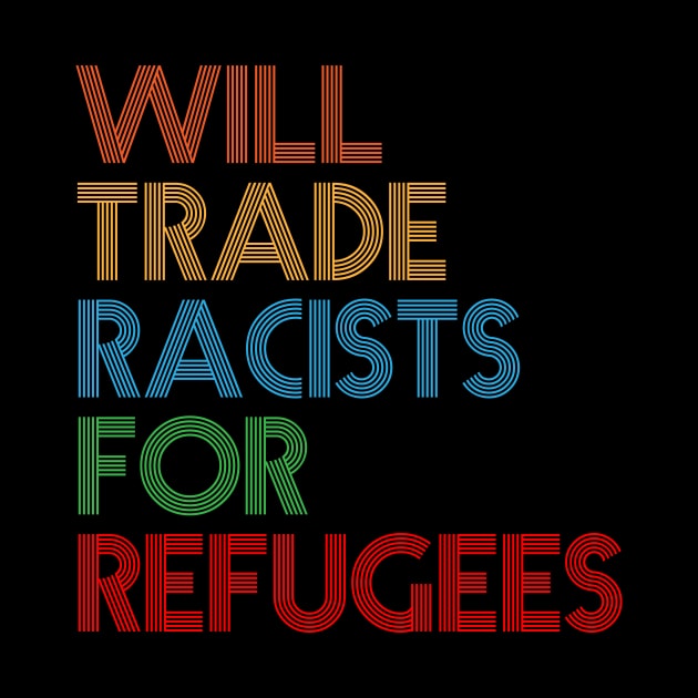 Will Trade Racists For Refugees by sanavoc