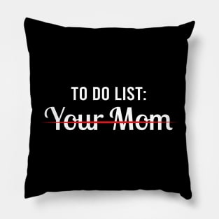 Funny To Do List Your Mom - Sarcasm Sarcastic Saying Pillow