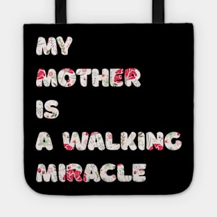 My mother is a walking miracle Tote