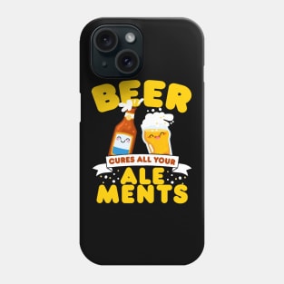 Beer Cures All Your Ale-Ments Phone Case