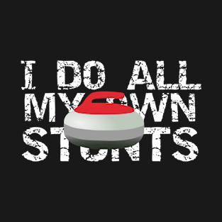 I Do All My Own Stunts Curling T-Shirt