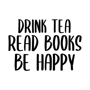 Drink Tee Read Books Be Happy T-Shirt