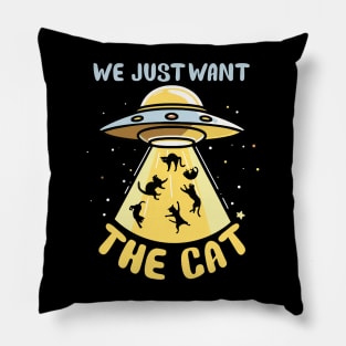 We just want the cat | funny cat Pillow