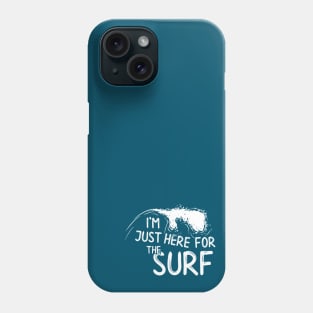 I’m Just Here For The SURF Surfing Lifestyle Phone Case