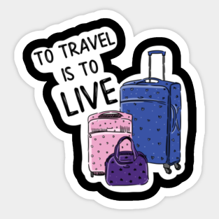Travel T Shirt Cute Cool T Shirt To Travel Means To Live Travel Sticker Teepublic Uk