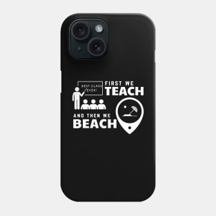 Funny Teacher First We Teach And Then We Beach Summer Vacation Shirt Phone Case