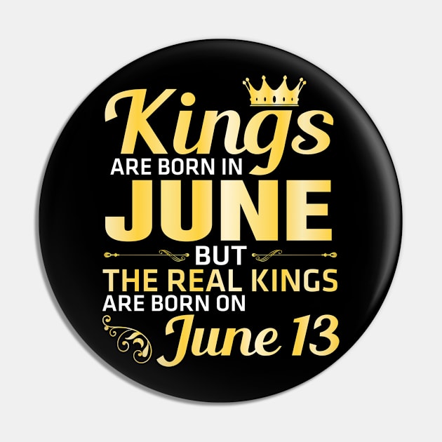 King Are Born In June But The Real Kings Are Born On June 13 Happy Birthday Papa Daddy Brother Son Pin by Vietstore18