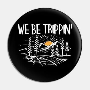 We Be Trippin' - Adventure Pin