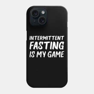 Intermittent Fasting is My Game | Health | Life | Quotes | Black Phone Case