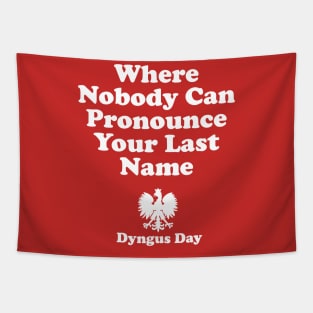 Where Nobody Can Pronounce Your Last Name Dyngus Day Tapestry